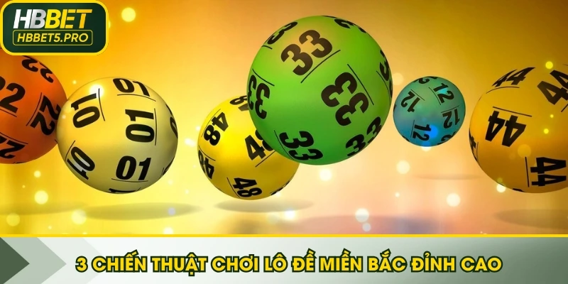 3 chiến thuật chơi lô đề miền Bắc đỉnh cao