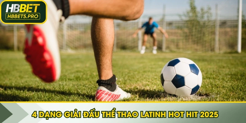 4 Dạng giải đấu thể thao Latinh hot hit 2025