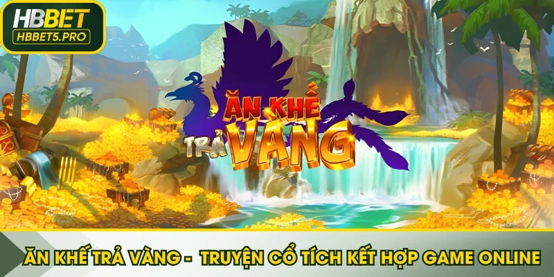 Ăn Khế Trả Vàng