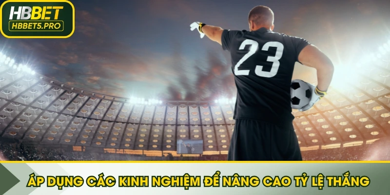 Áp dụng các kinh nghiệm để nâng cao tỷ lệ thắng của Thể thao Châu Âu