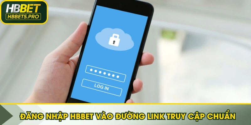 Đăng nhập HBBET vào đường link truy cập chuẩn