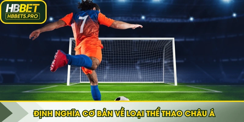 Định nghĩa cơ bản về loại Thể thao Châu Á