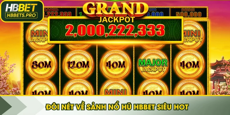 Đôi nét về sảnh Nổ Hũ HBBET siêu hot