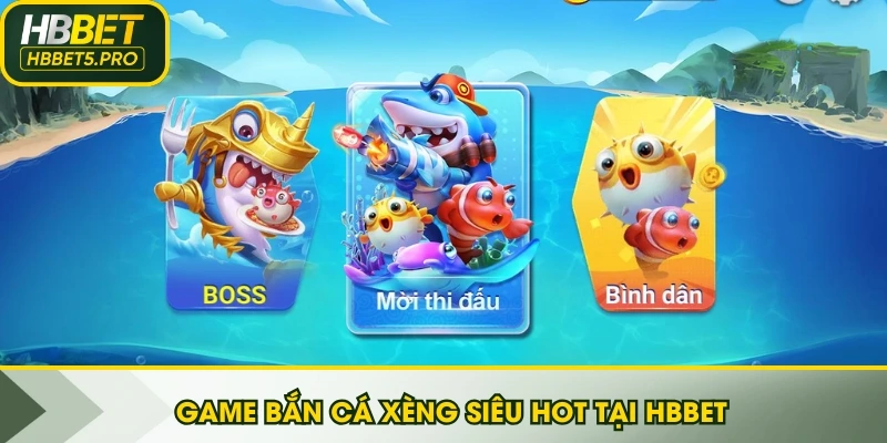 Game Bắn Cá Xèng siêu hot tại HBBET