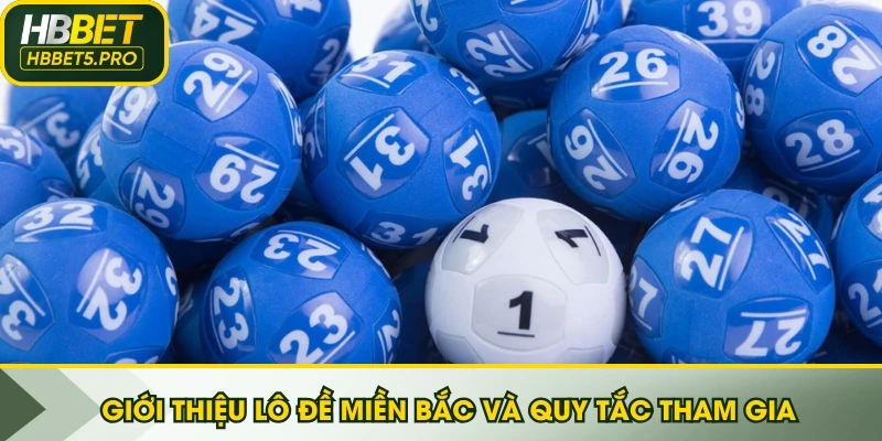 Giới thiệu lô đề miền Bắc và quy tắc tham gia