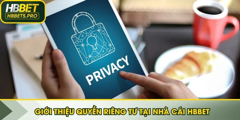 Giới thiệu quyền riêng tư tại nhà cái HBBET