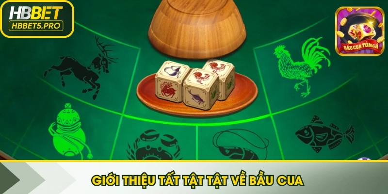 Giới thiệu tất tật tật về Bầu Cua