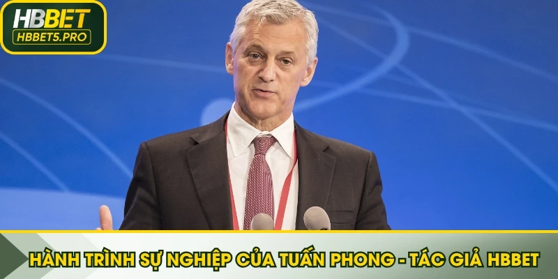 Hành trình sự nghiệp của Tuấn Phong - tác giả HBBET