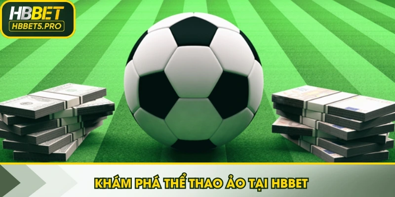 Khám phá thể thao ảo tại HBBET