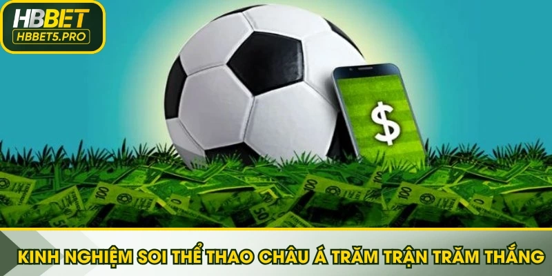 Kinh nghiệm soi Thể thao Châu Á trăm trận trăm thắng