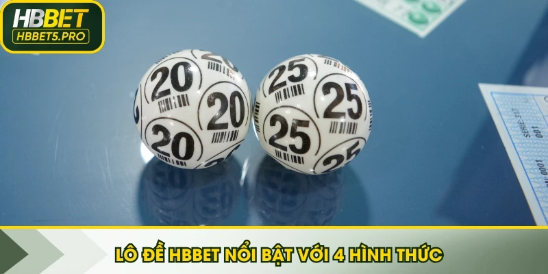 Lô Đề HBBET nổi bật với 4 hình thức