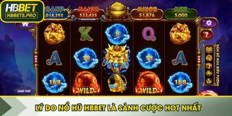 Lý do Nổ Hũ HBBET là sảnh cược hot nhất