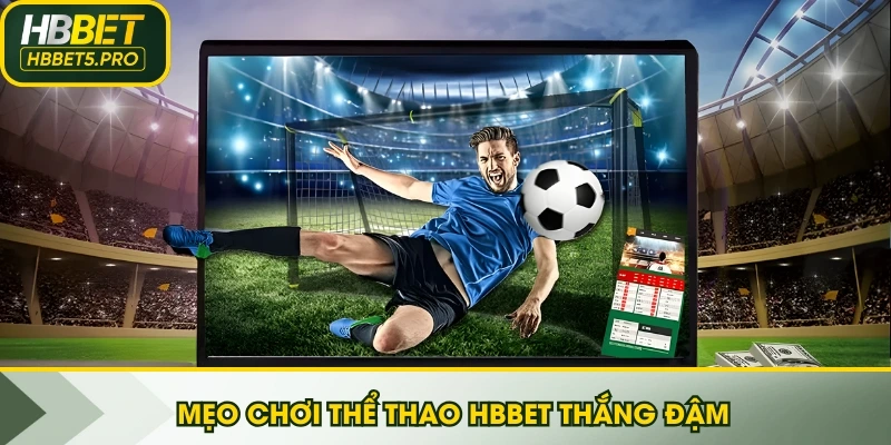 Mẹo chơi thể thao HBBET thắng đậm