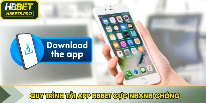 Quy trình tải app HBBET cực nhanh chóng
