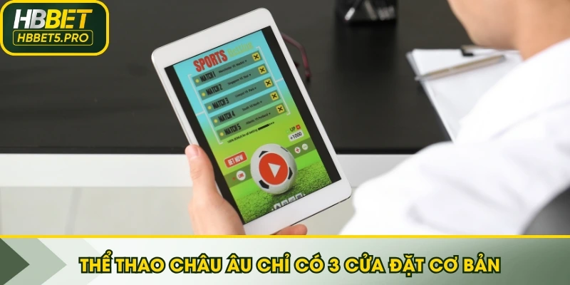 Thể thao Châu Âu chỉ có 3 cửa đặt cơ bản