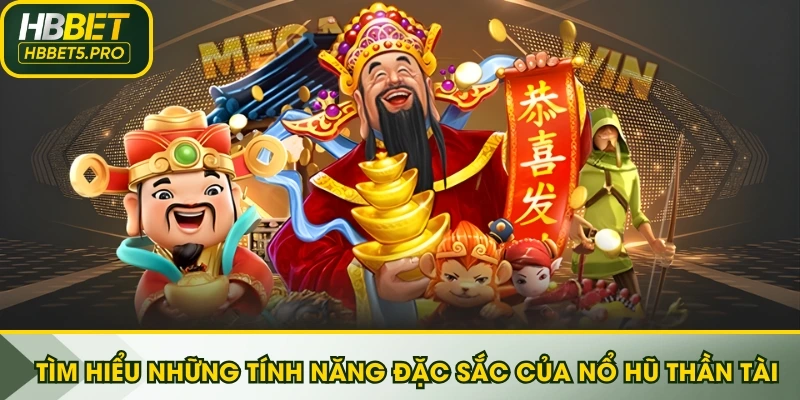 Tìm hiểu những tính năng đặc sắc của Nổ Hũ Thần Tài