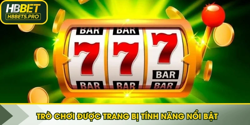 Trò chơi được trang bị tính năng nổi bật